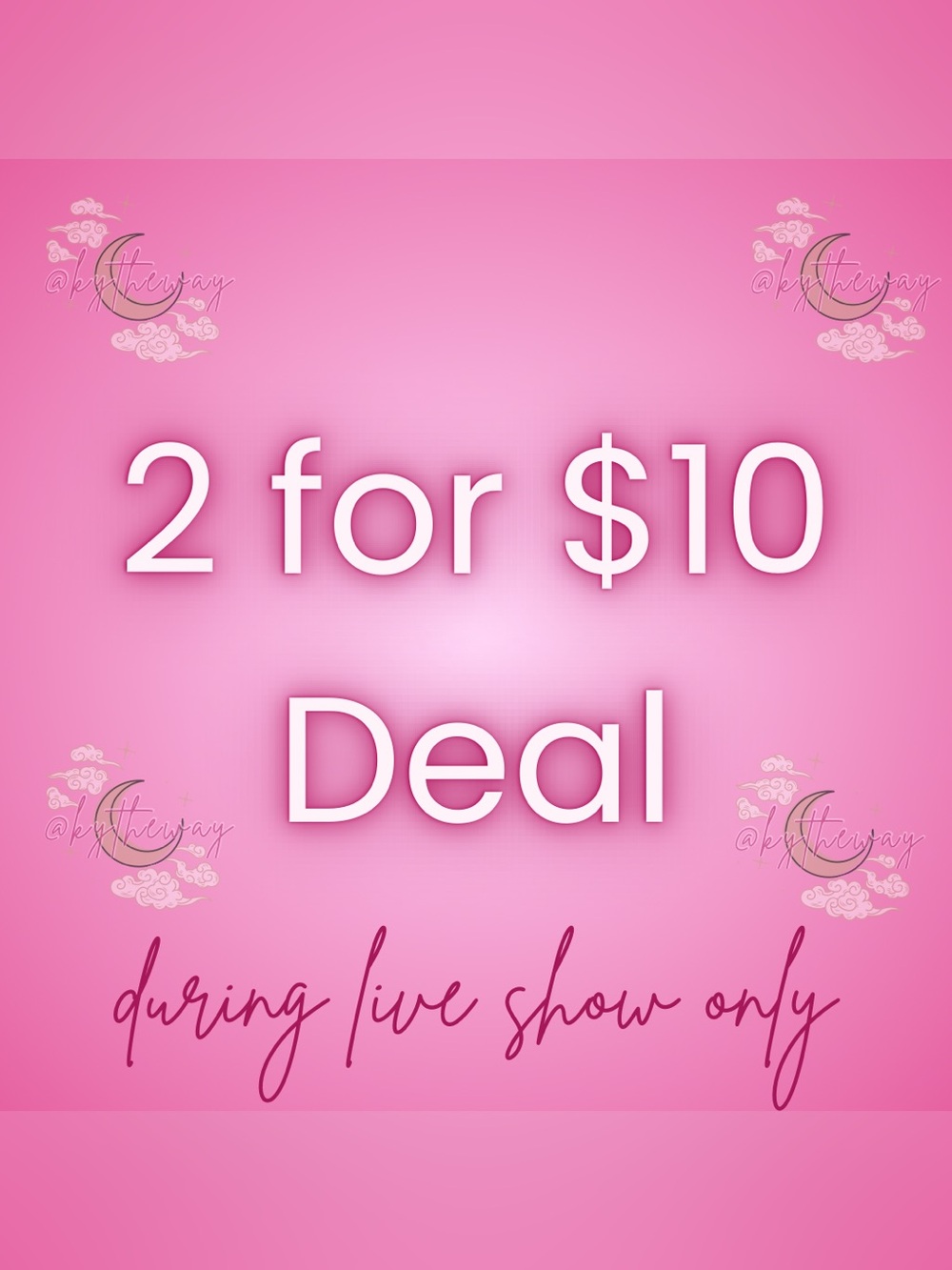 2 for $10 - Promotional Offer During Live Show 8/14